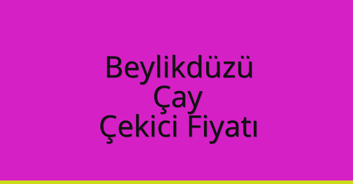 Beylikdüzü Çekici Fiyatı – Çay Oto Kurtarıcı Ücreti Beylikdüzü Çekici Fiyatı – Çay Oto Kurtarıcı Ücreti