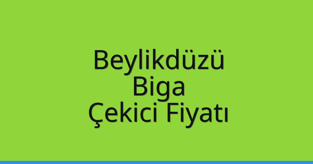 Beylikdüzü Çekici Fiyatı – Biga Oto Kurtarıcı Ücreti