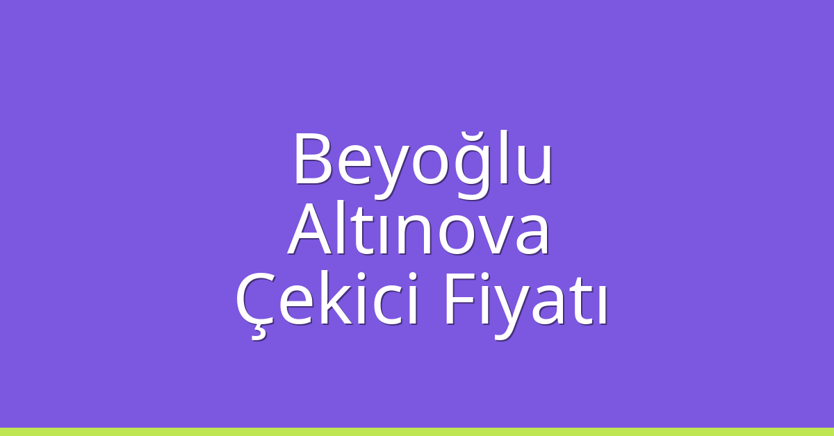 Beyoğlu Çekici Fiyatı – Altınova Oto Kurtarıcı Ücreti Beyoğlu Çekici Fiyatı – Altınova Oto Kurtarıcı Ücreti
