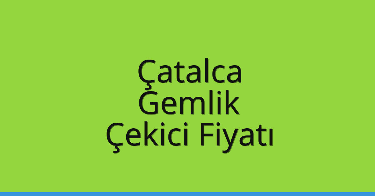 Çatalca Çekici Fiyatı - Gemlik Oto Kurtarıcı Ücreti Çatalca Çekici Fiyatı – Gemlik Oto Kurtarıcı Ücreti