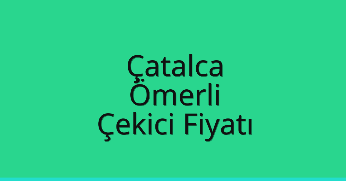 Çatalca Çekici Fiyatı – Ömerli Oto Kurtarıcı Ücreti Çatalca Çekici Fiyatı – Ömerli Oto Kurtarıcı Ücreti