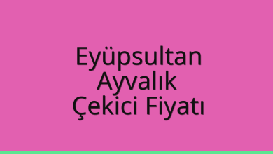 Eyüpsultan Çekici Fiyatı – Ayvalık Oto Kurtarıcı Ücreti
