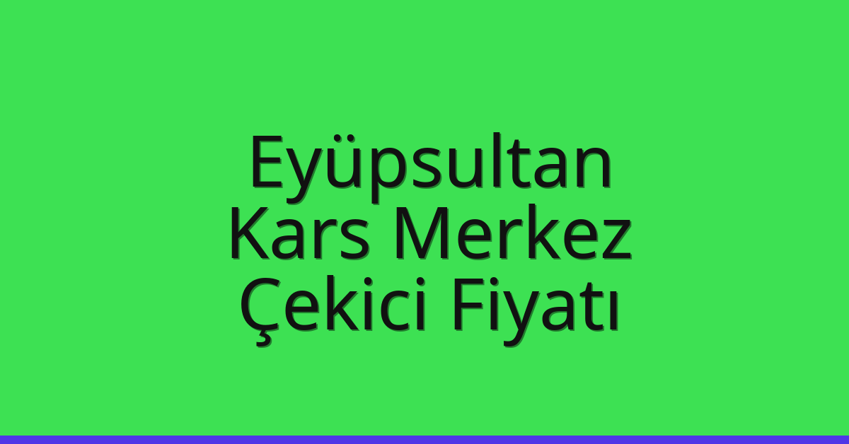 Eyüpsultan Çekici Fiyatı – Kars Merkez Oto Kurtarıcı Ücreti Eyüpsultan Çekici Fiyatı – Kars Merkez Oto Kurtarıcı Ücreti