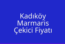Kadıköy Çekici Fiyatı – Marmaris Oto Kurtarıcı Ücreti