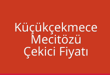 Küçükçekmece Çekici Fiyatı – Mecitözü Oto Kurtarıcı Ücreti