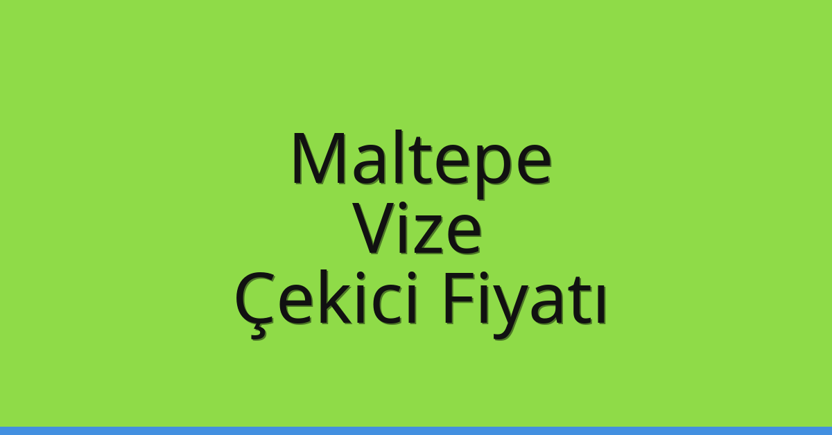 Maltepe Çekici Fiyatı – Vize Oto Kurtarıcı Ücreti