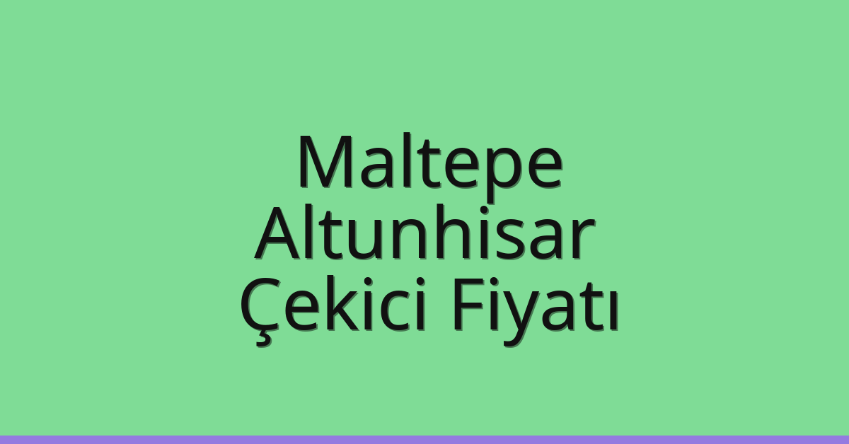 Maltepe Çekici Fiyatı – Altunhisar Oto Kurtarıcı Ücreti Maltepe Çekici Fiyatı – Altunhisar Oto Kurtarıcı Ücreti