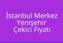 İstanbul Merkez Çekici Fiyatı – Yenişehir Oto Kurtarıcı Ücreti