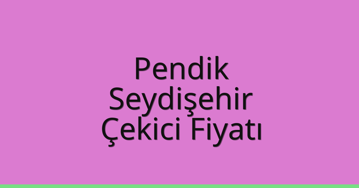 Pendik Çekici Fiyatı – Seydişehir Oto Kurtarıcı Ücreti Pendik Çekici Fiyatı – Seydişehir Oto Kurtarıcı Ücreti
