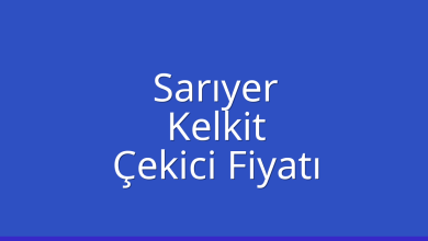 Sarıyer Çekici Fiyatı – Kelkit Oto Kurtarıcı Ücreti