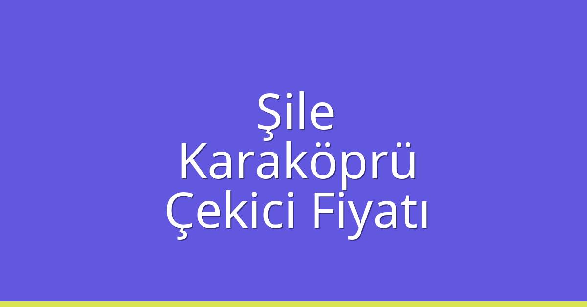 Şile Çekici Fiyatı – Karaköprü Oto Kurtarıcı Ücreti Şile Çekici Fiyatı – Karaköprü Oto Kurtarıcı Ücreti
