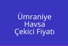 Ümraniye Çekici Fiyatı – Havsa Oto Kurtarıcı Ücreti