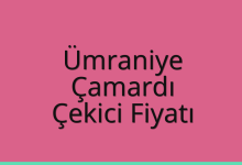 Ümraniye Çekici Fiyatı – Çamardı Oto Kurtarıcı Ücreti