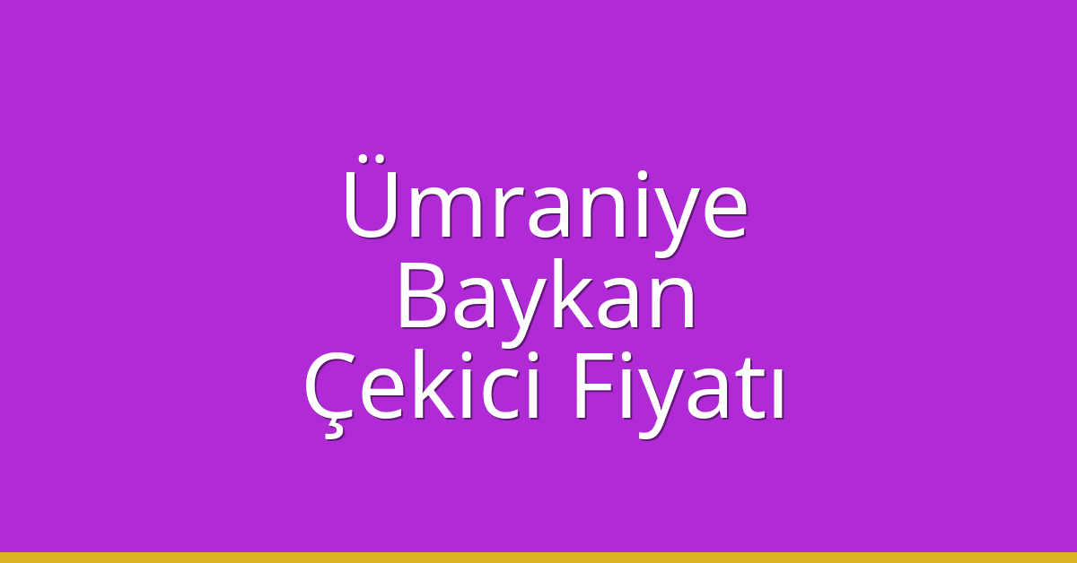 Ümraniye Çekici Fiyatı – Baykan Oto Kurtarıcı Ücreti Ümraniye Çekici Fiyatı – Baykan Oto Kurtarıcı Ücreti