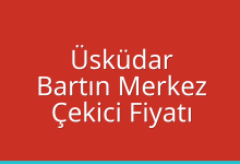 Üsküdar Çekici Fiyatı – Bartın Merkez Oto Kurtarıcı Ücreti