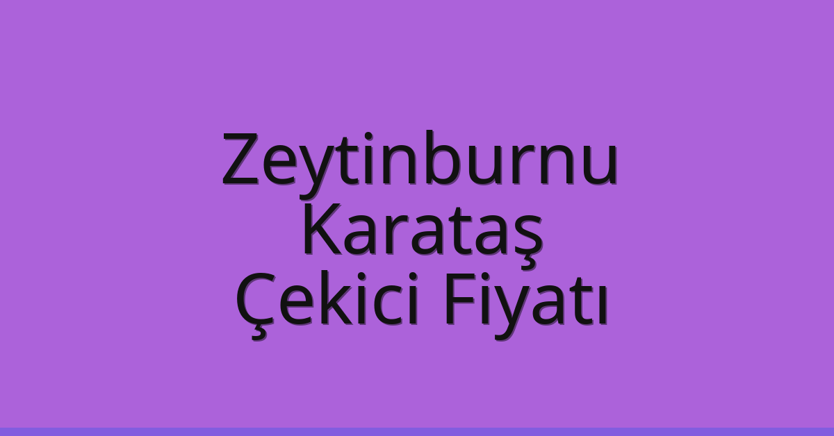 Zeytinburnu Çekici Fiyatı – Karataş Oto Kurtarıcı Ücreti Zeytinburnu Çekici Fiyatı – Karataş Oto Kurtarıcı Ücreti