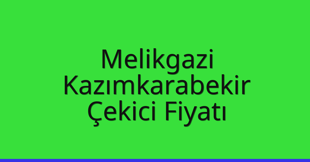 Melikgazi Çekici Fiyatı – Kazımkarabekir Oto Kurtarıcı Ücreti Melikgazi Çekici Fiyatı – Kazımkarabekir Oto Kurtarıcı Ücreti
