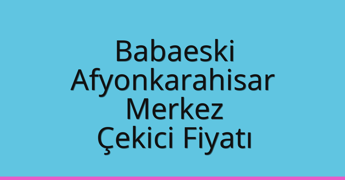 Babaeski Çekici Fiyatı – Afyonkarahisar Merkez Oto Kurtarıcı Ücreti Babaeski Çekici Fiyatı – Afyonkarahisar Merkez Oto Kurtarıcı Ücreti