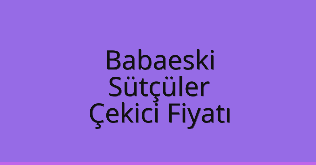 Babaeski Çekici Fiyatı – Sütçüler Oto Kurtarıcı Ücreti