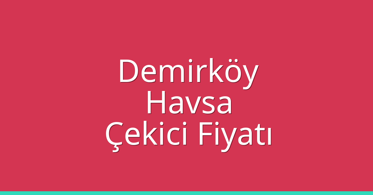 Demirköy Çekici Fiyatı – Havsa Oto Kurtarıcı Ücreti Demirköy Çekici Fiyatı – Havsa Oto Kurtarıcı Ücreti