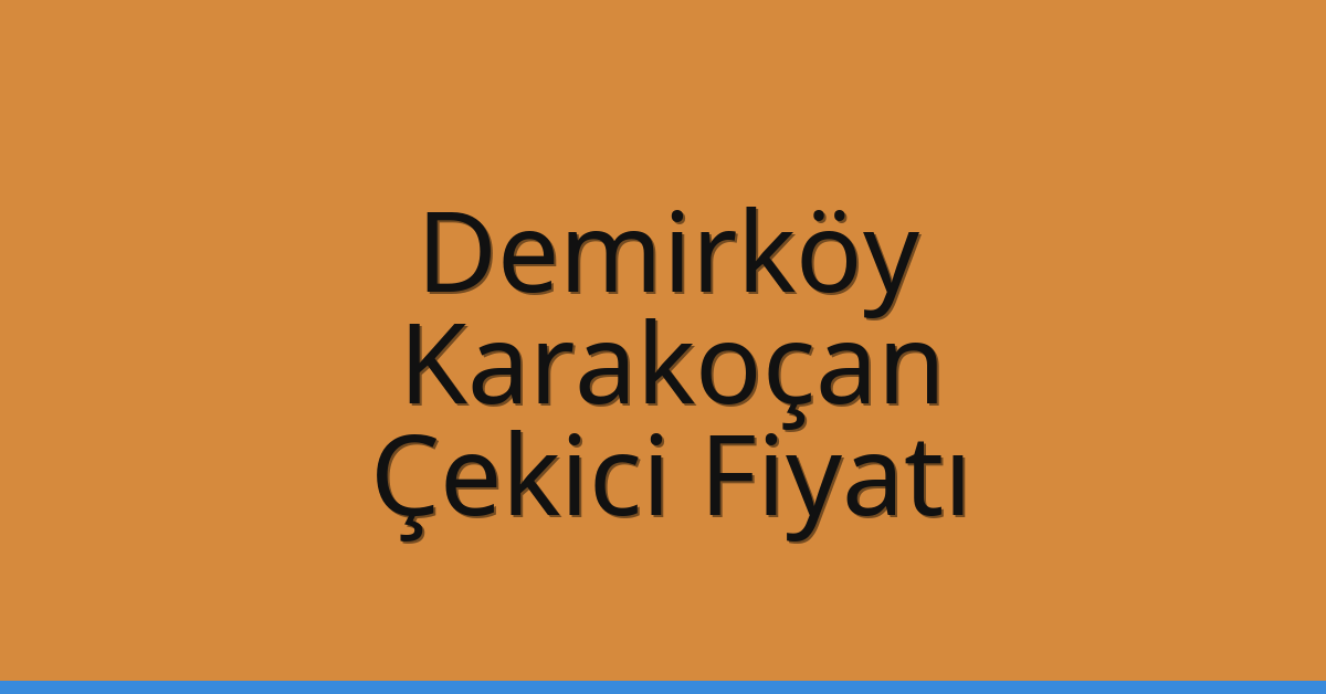 Demirköy Çekici Fiyatı – Karakoçan Oto Kurtarıcı Ücreti