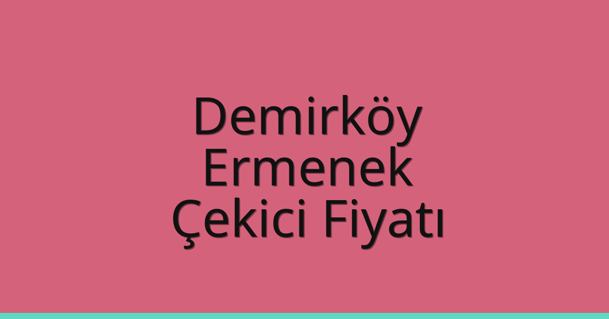 Demirköy Çekici Fiyatı – Ermenek Oto Kurtarıcı Ücreti