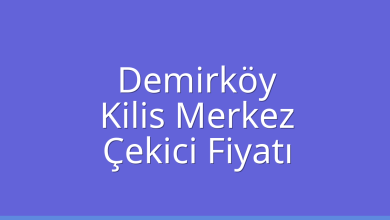 Demirköy Çekici Fiyatı – Kilis Merkez Oto Kurtarıcı Ücreti