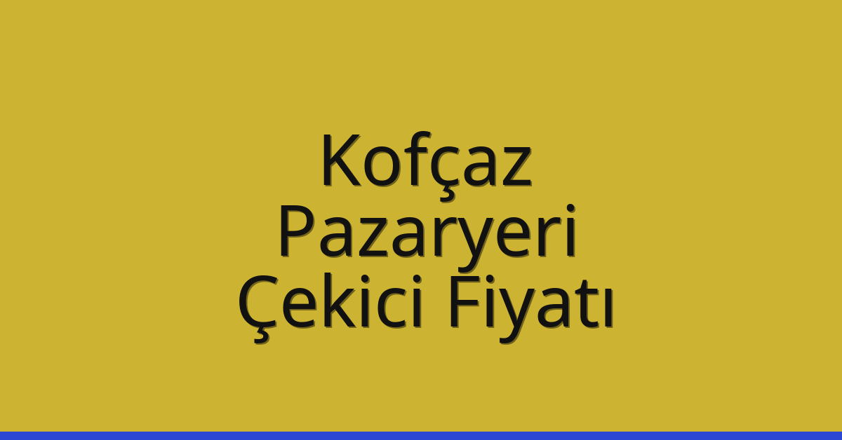Kofçaz Çekici Fiyatı – Pazaryeri Oto Kurtarıcı Ücreti Kofçaz Çekici Fiyatı – Pazaryeri Oto Kurtarıcı Ücreti