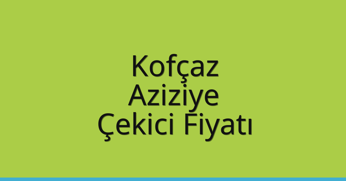 Kofçaz Çekici Fiyatı - Aziziye Oto Kurtarıcı Ücreti Kofçaz Çekici Fiyatı – Aziziye Oto Kurtarıcı Ücreti