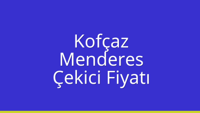 Kofçaz Çekici Fiyatı – Menderes Oto Kurtarıcı Ücreti