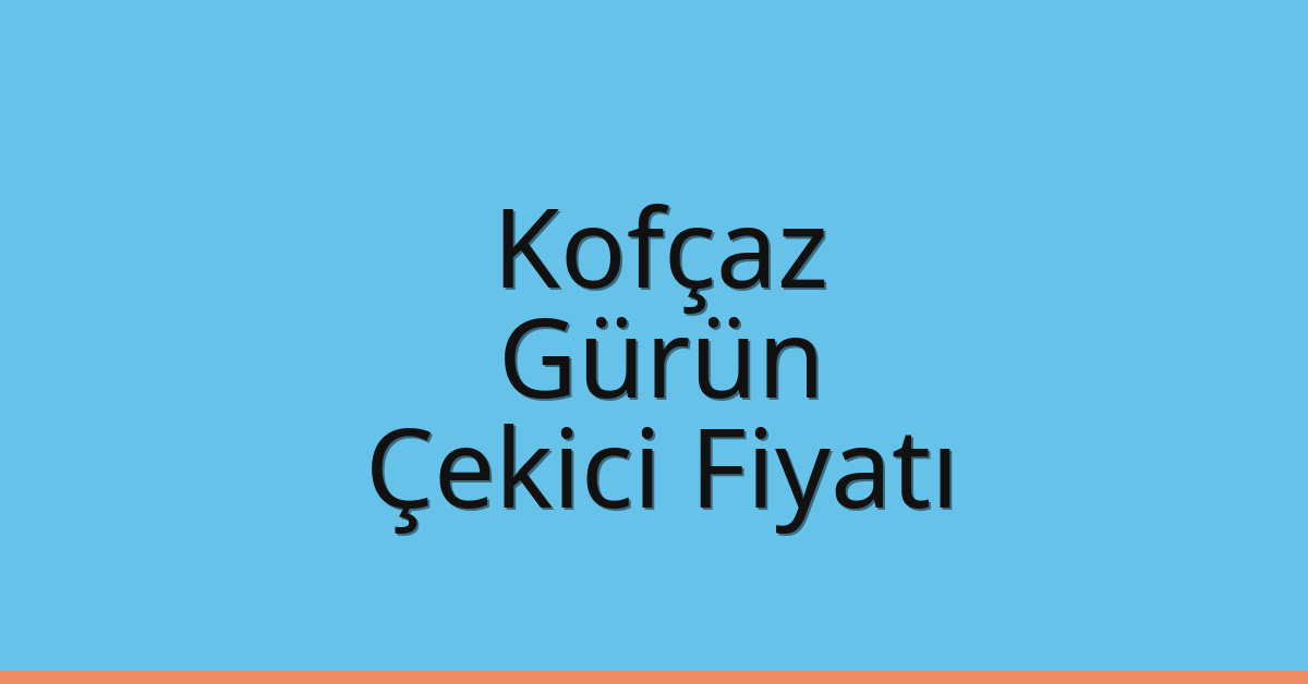 Kofçaz Çekici Fiyatı – Gürün Oto Kurtarıcı Ücreti