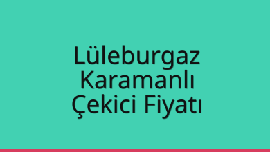 Lüleburgaz Çekici Fiyatı – Karamanlı Oto Kurtarıcı Ücreti