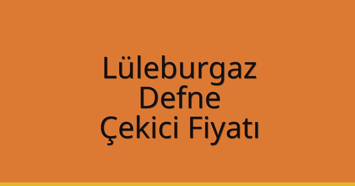 Lüleburgaz Çekici Fiyatı – Defne Oto Kurtarıcı Ücreti Lüleburgaz Çekici Fiyatı – Defne Oto Kurtarıcı Ücreti