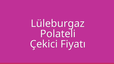 Lüleburgaz Çekici Fiyatı – Polateli Oto Kurtarıcı Ücreti
