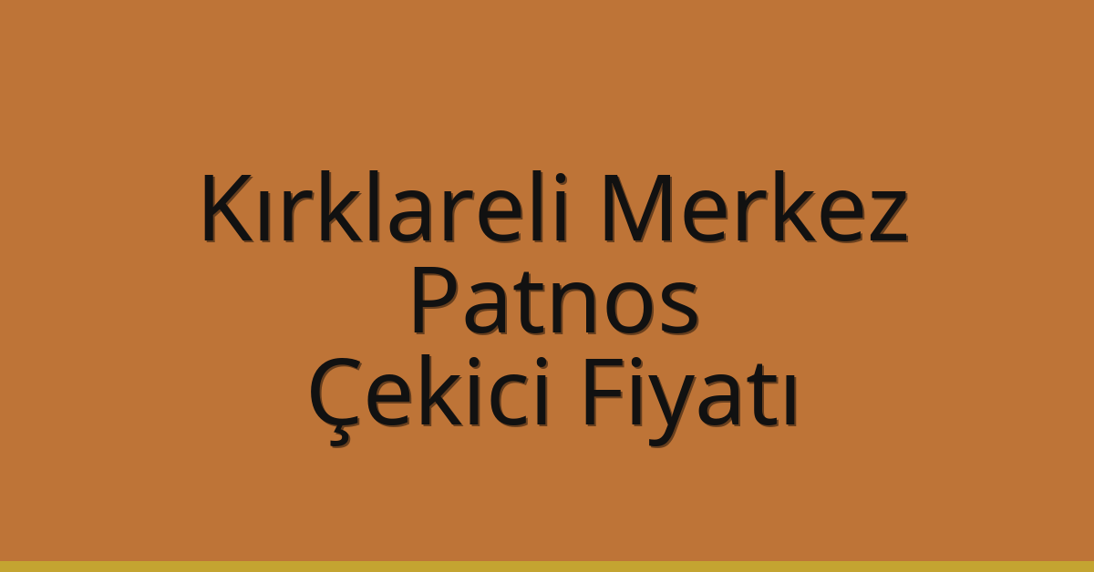 Kırklareli Merkez Çekici Fiyatı – Patnos Oto Kurtarıcı Ücreti Kırklareli Merkez Çekici Fiyatı – Patnos Oto Kurtarıcı Ücreti