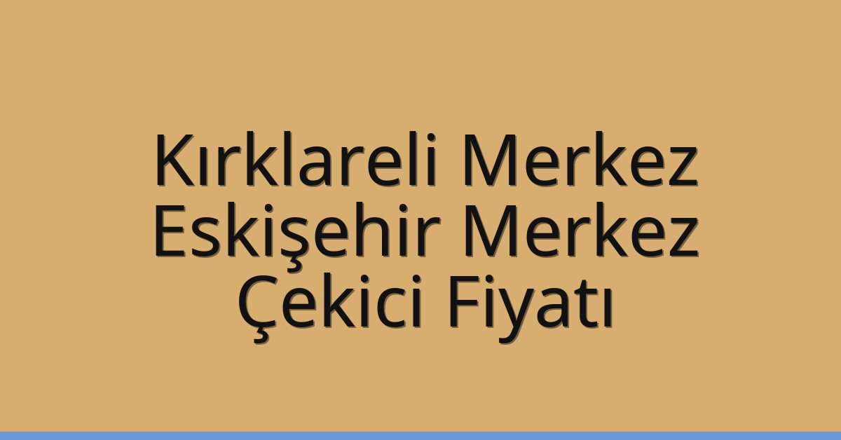 Kırklareli Merkez Çekici Fiyatı – Eskişehir Merkez Oto Kurtarıcı Ücreti Kırklareli Merkez Çekici Fiyatı – Eskişehir Merkez Oto Kurtarıcı Ücreti