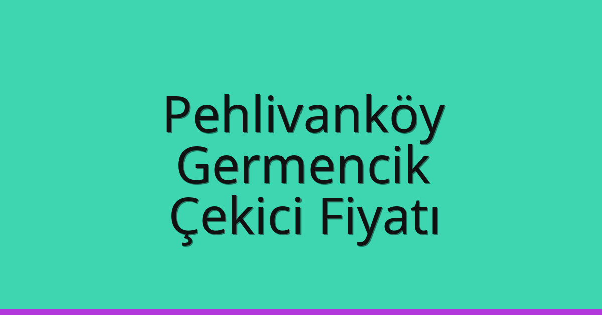 Pehlivanköy Çekici Fiyatı – Germencik Oto Kurtarıcı Ücreti Pehlivanköy Çekici Fiyatı – Germencik Oto Kurtarıcı Ücreti