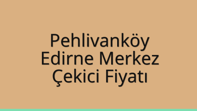 Pehlivanköy Çekici Fiyatı – Edirne Merkez Oto Kurtarıcı Ücreti
