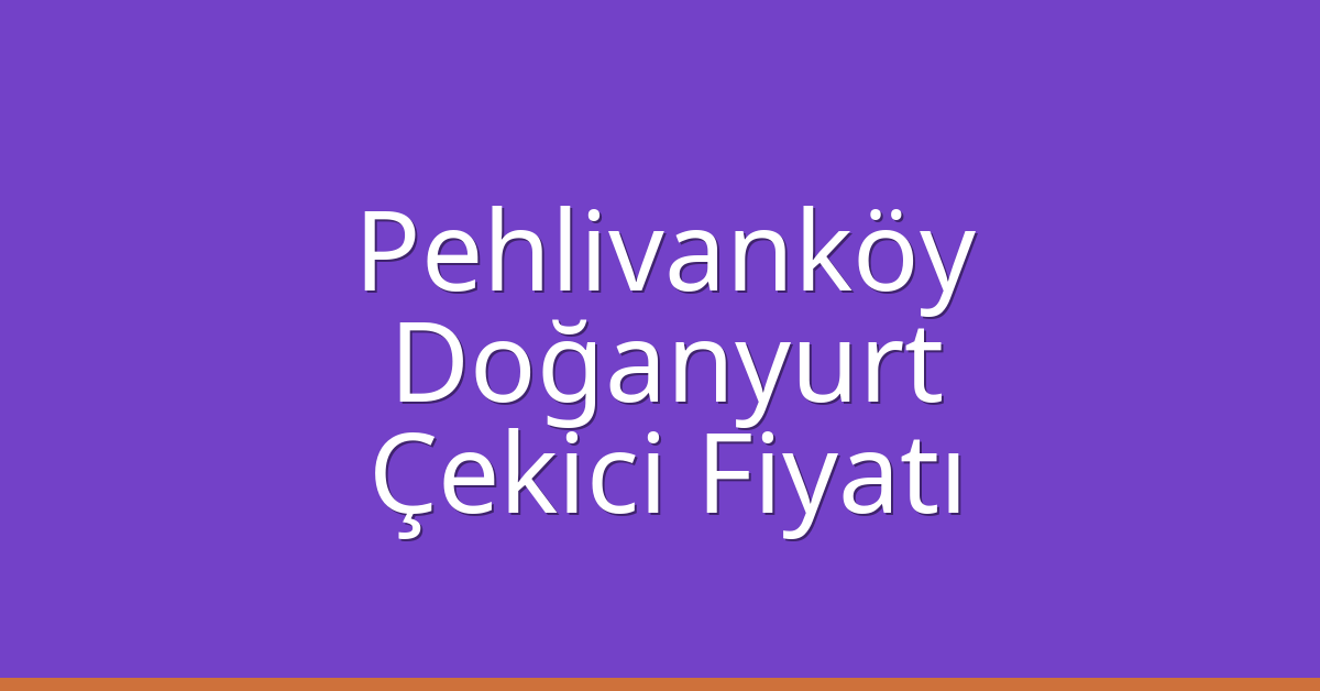Pehlivanköy Çekici Fiyatı – Doğanyurt Oto Kurtarıcı Ücreti
