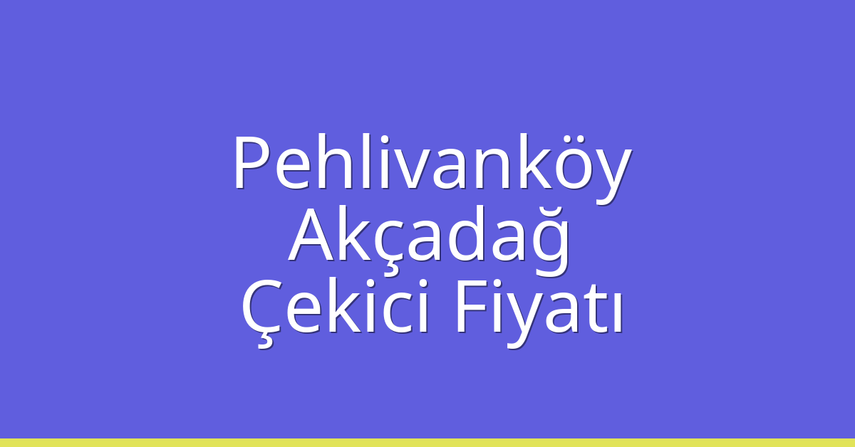 Pehlivanköy Çekici Fiyatı – Akçadağ Oto Kurtarıcı Ücreti Pehlivanköy Çekici Fiyatı – Akçadağ Oto Kurtarıcı Ücreti