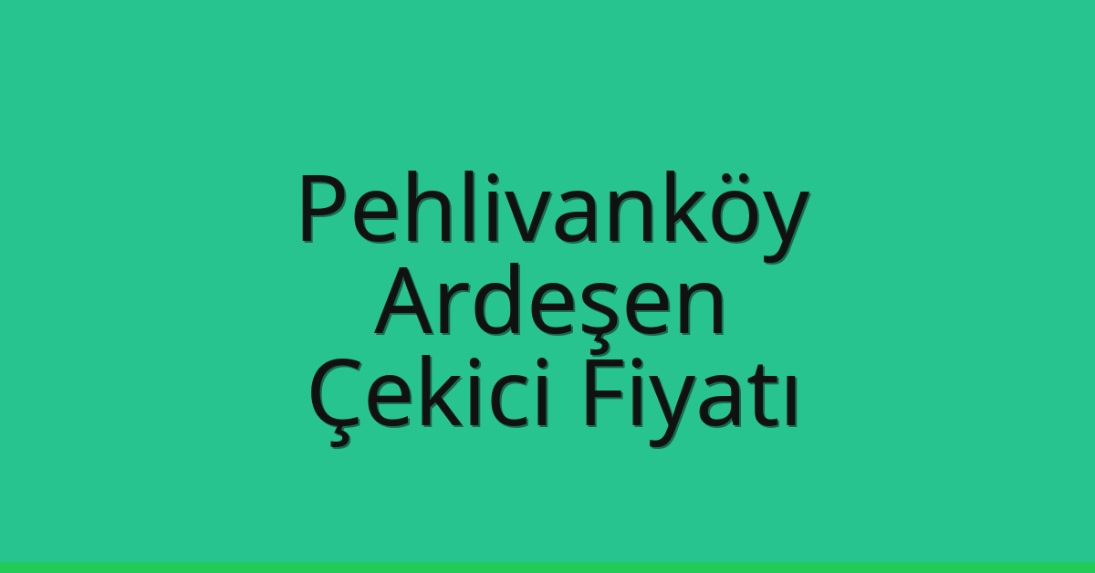 Pehlivanköy Çekici Fiyatı – Ardeşen Oto Kurtarıcı Ücreti Pehlivanköy Çekici Fiyatı – Ardeşen Oto Kurtarıcı Ücreti