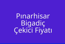 Pınarhisar Çekici Fiyatı – Bigadiç Oto Kurtarıcı Ücreti