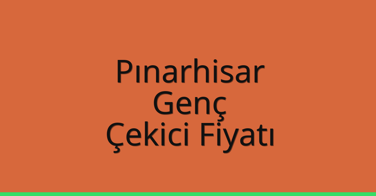 Pınarhisar Çekici Fiyatı – Genç Oto Kurtarıcı Ücreti