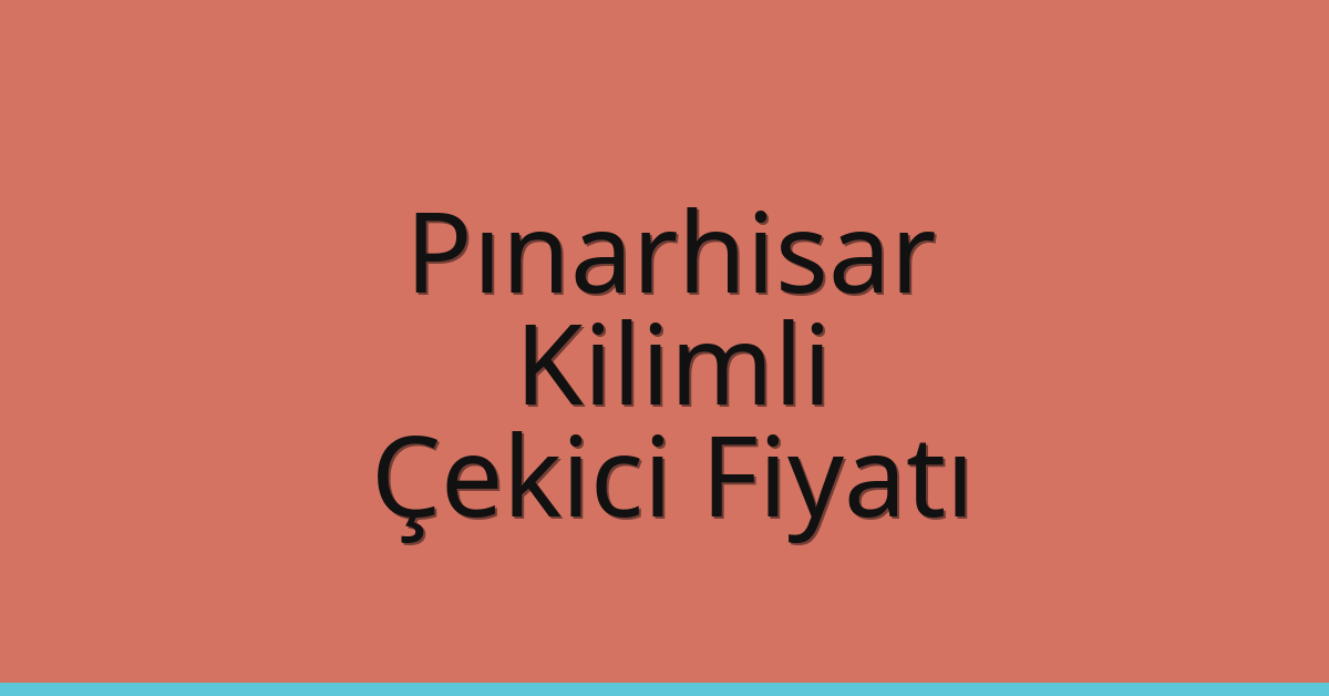 Pınarhisar Çekici Fiyatı – Kilimli Oto Kurtarıcı Ücreti