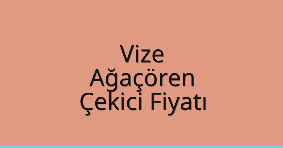 Vize Çekici Fiyatı – Ağaçören Oto Kurtarıcı Ücreti
