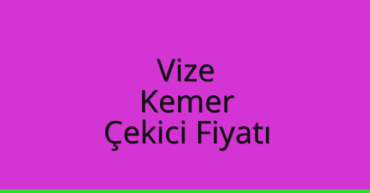 Vize Çekici Fiyatı – Kemer Oto Kurtarıcı Ücreti Vize Çekici Fiyatı – Kemer Oto Kurtarıcı Ücreti