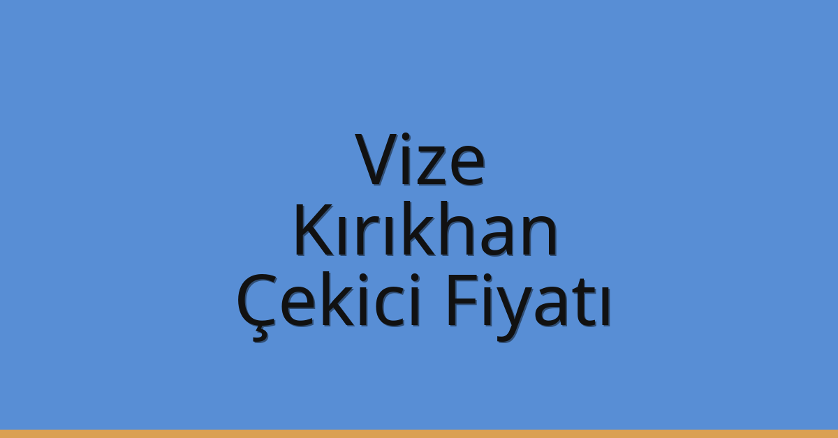 Vize Çekici Fiyatı – Kırıkhan Oto Kurtarıcı Ücreti