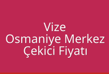 Vize Çekici Fiyatı – Osmaniye Merkez Oto Kurtarıcı Ücreti