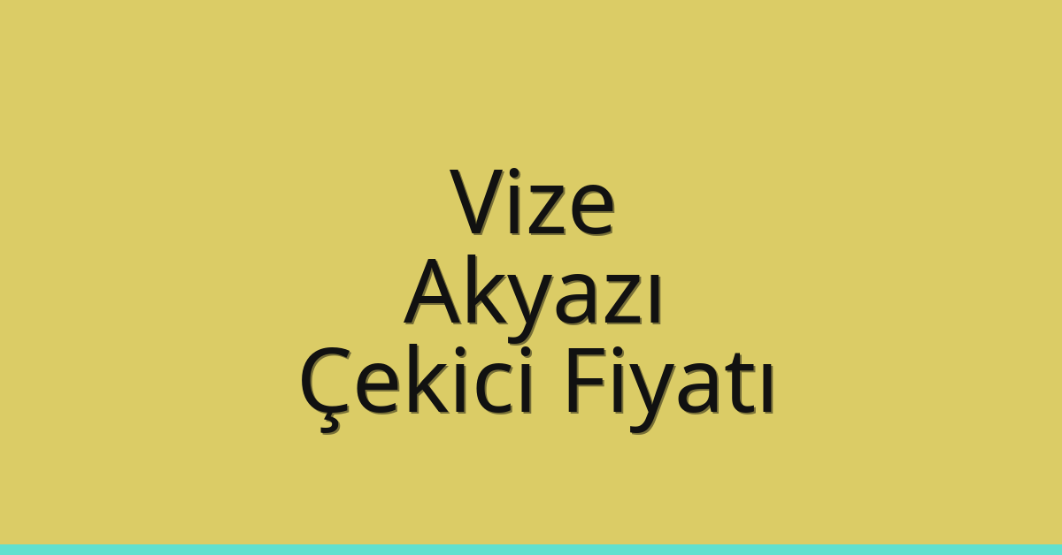 Vize Çekici Fiyatı – Akyazı Oto Kurtarıcı Ücreti