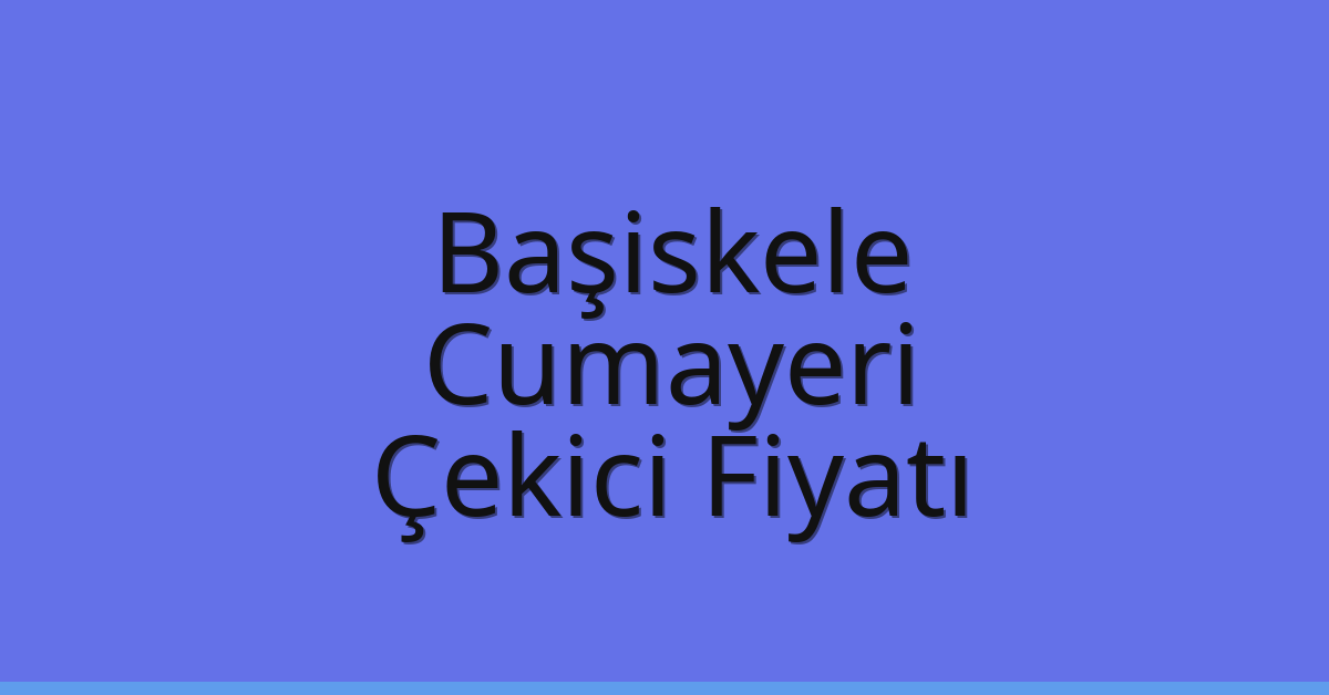 Başiskele Çekici Fiyatı – Cumayeri Oto Kurtarıcı Ücreti